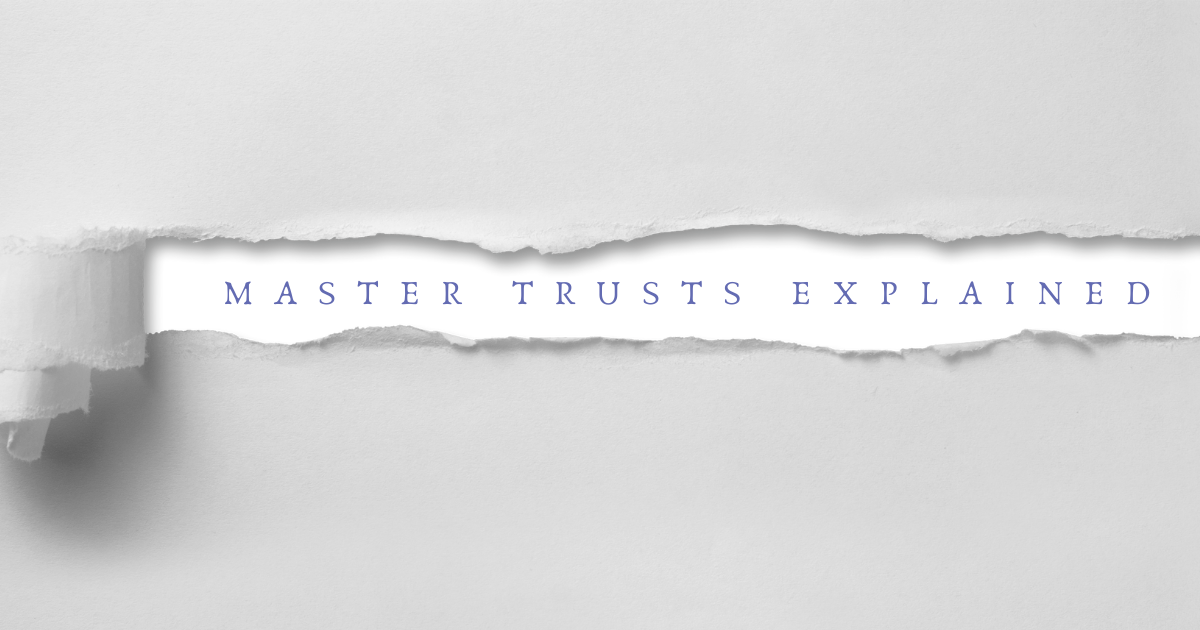 Master Trust Pensions Explained